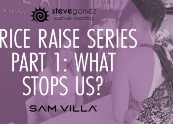 Salon Price Raise Series Part 1: What Stops Us?