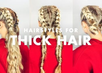 How to Deal With Thick Hair: Three Easy Hairstyles