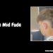 30 Amazing Corte Mid Fade Hairstyles for Men in 2025